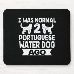 I Was Normal 2 Portuguese Water Dog Ago Dog Lover  Mouse Pad