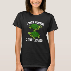 I Was Normal 2 Turtles Ago  Turtle  Women Men Kids T-Shirt