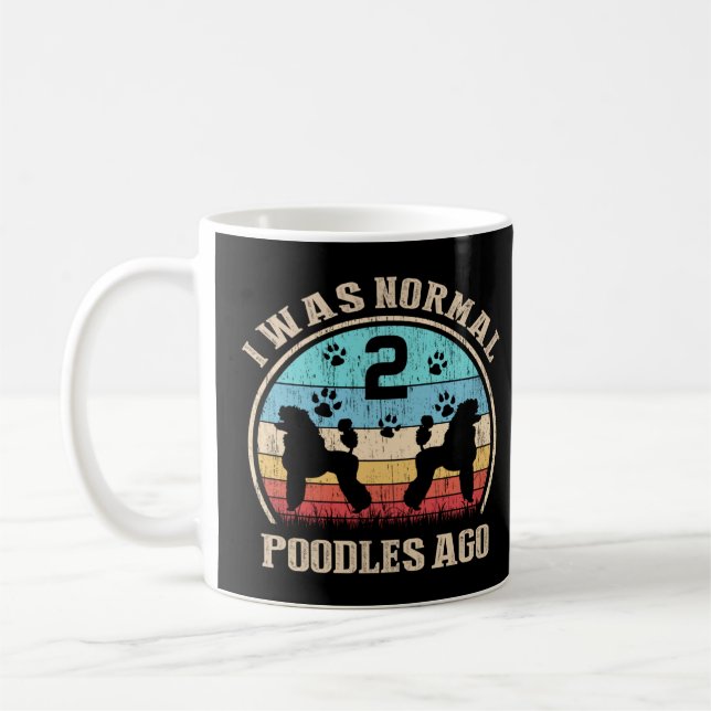 I Was Normal 2 Two Poodles Dogs Ago   Dog Moms Dad Coffee Mug (Left)