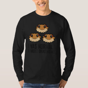 I Was Normal 3 Bearded Dragons Ago Pet Bearded Dra T-Shirt