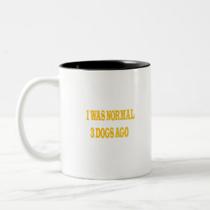 I was normal 3 dogs ago-Crazy Dog-cute-puppy Two-Tone Coffee Mug