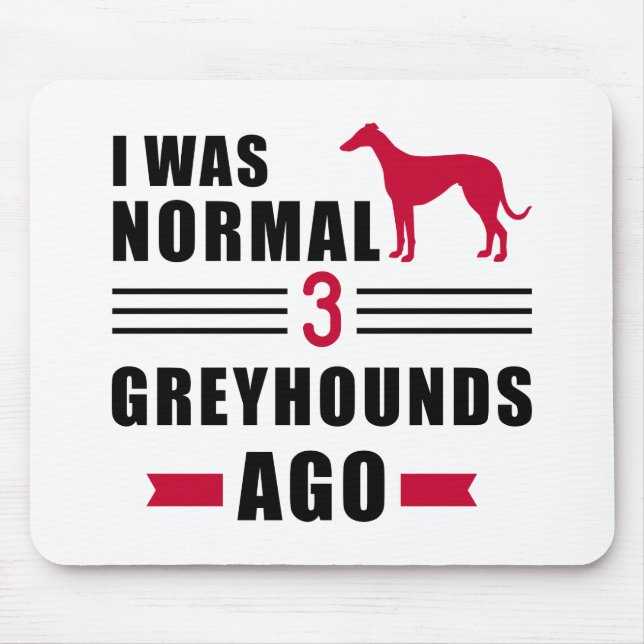 I was normal 3 Greyhound ago Mouse Pad (Front)