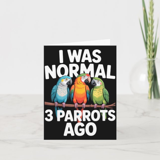 I Was Normal 3 Parrots Ago Funny Bird Lover Casual Card (Front)