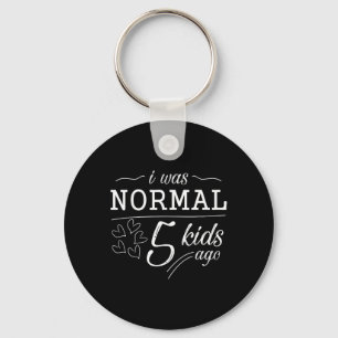 I Was Normal 5 Kids Ago Funny Mom Dad Father Mothe Keychain