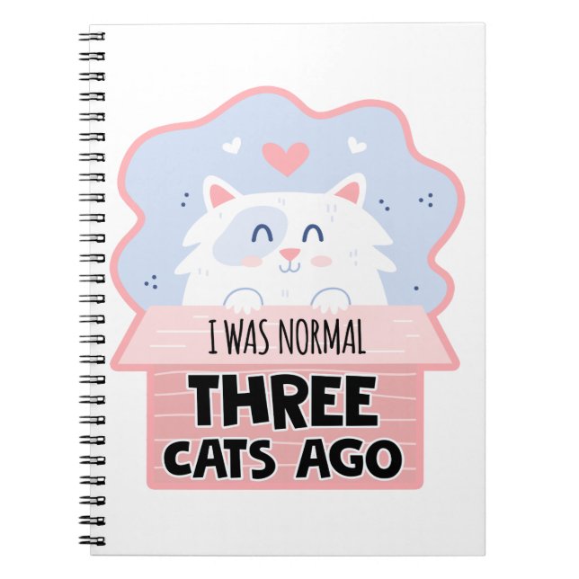 I Was Normal Three Cats Ago Notebook (Front)