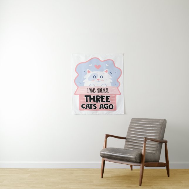 I Was Normal Three Cats Ago Tapestry (In Situ)