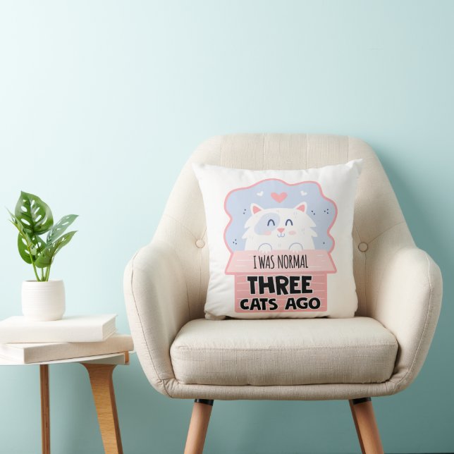 I Was Normal Three Cats Ago Throw Pillow (Chair)