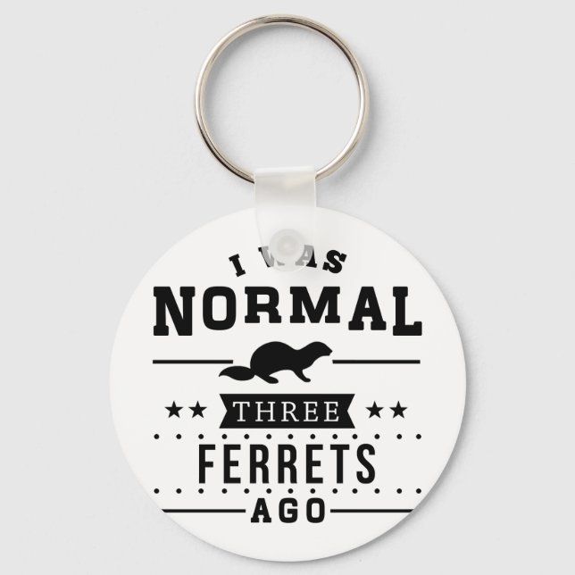 I Was Normal Three Ferrets Ago Keychain (Front)