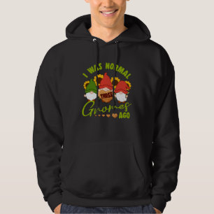 I Was Normal Three Gnomes Ago Yard Garden Gnome Hoodie