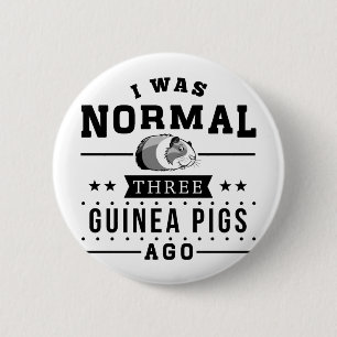 I Was Normal Three Guinea Pigs Ago 2 Inch Round Button