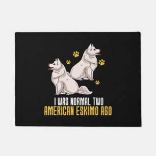 I Was Normal Two American Eskimo Ago Doormat