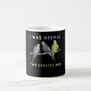 I Was Normal Two Budgies Ago Budgie Bird Coffee Mug