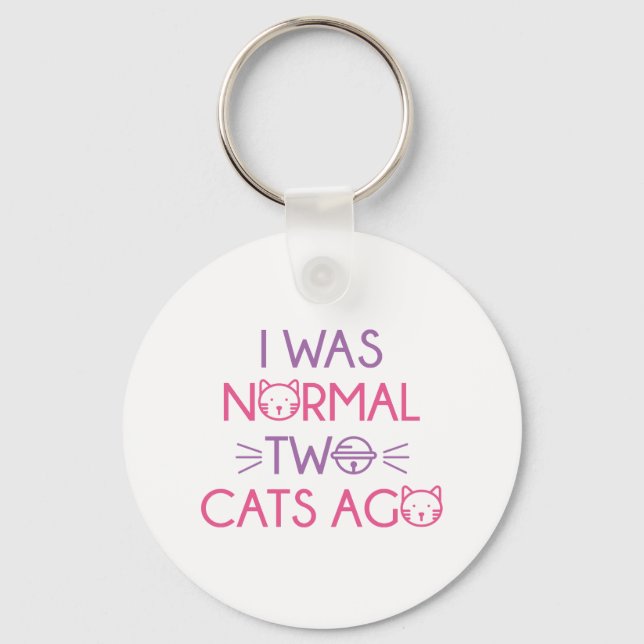 I Was Normal Two Cats Ago Keychain (Front)