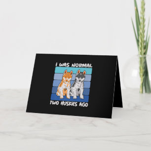 I Was Normal Two Huskies Ago Shiba Dog Holiday Card