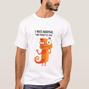 I Was Normal Two Minutes Ago Funny Chameleon  T-Shirt