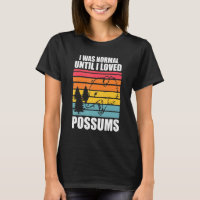 I was normal until I loved possums Possum animal O