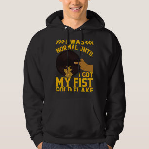 I Was Normal Until My Fist Gold Flake Gold Prospec Hoodie