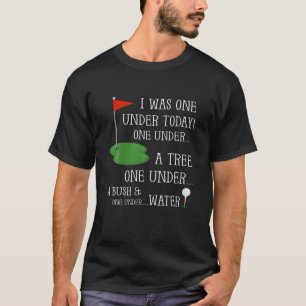 I Was One Under Today Funny Golf Golfer Lovers Gam T-Shirt