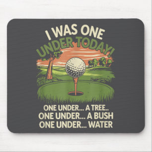I Was One Under Today Funny Golf Lover Golfer Golf Mouse Pad