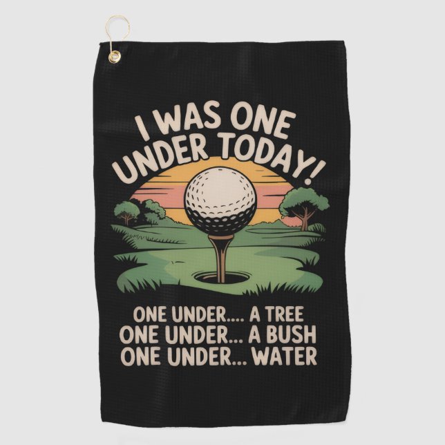 I Was One Under Today Funny Golf Lover Golfer Golf Towel (Front)