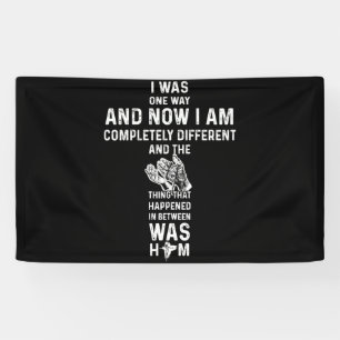 I Was One Way And Now I Am Completely Different Banner