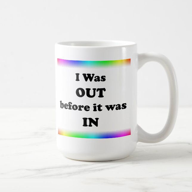 I Was Out Before It Was In Coffee Mug (Right)