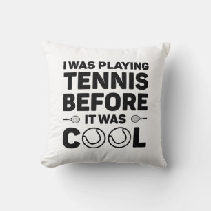 I Was Playing Tennis Before It Was Cool Throw Pillow