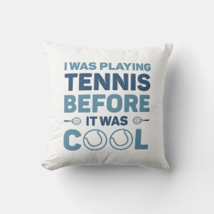 I Was Playing Tennis Before It Was Cool Throw Pillow
