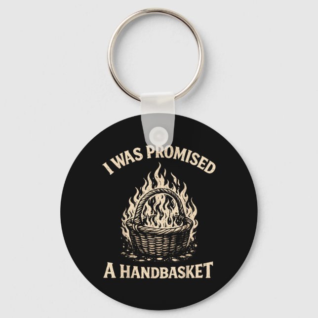 I was Promised A Handbasket Funny Sarcastic Keychain (Front)