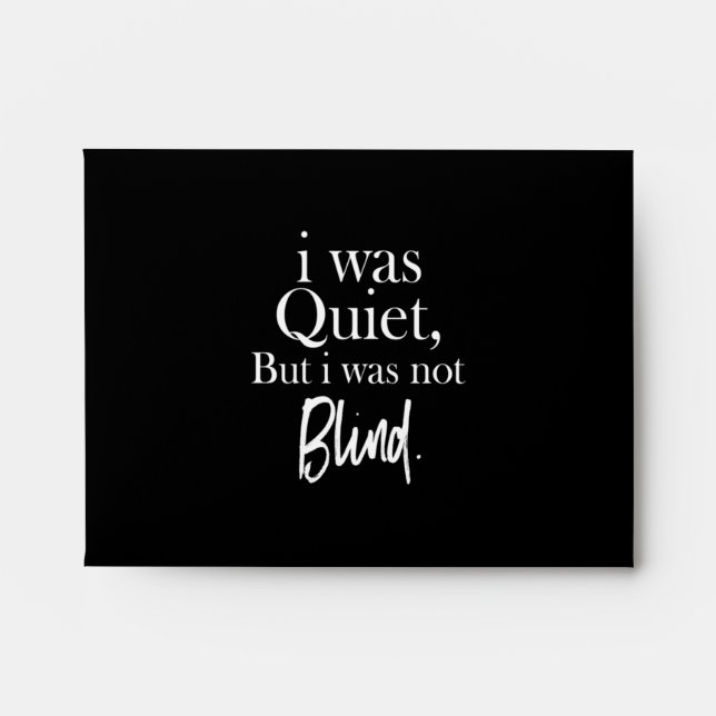 i was quiet but i was not blind envelope (Front)