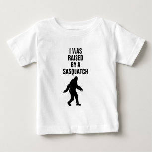I was raised by a sasquatch baby T-Shirt