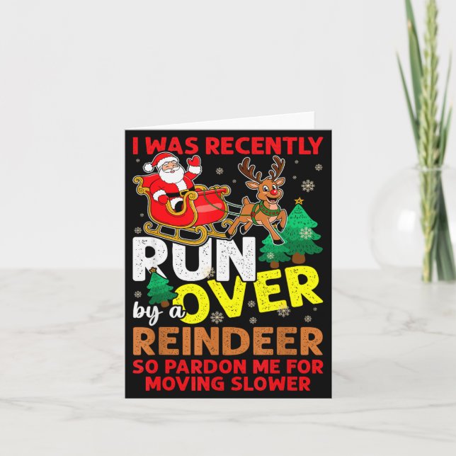 I Was Recently Run Over By A Reindeer Christmas  Card (Front)