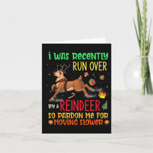 I Was Recently Run Over By A Reindeer Christmas So Card
