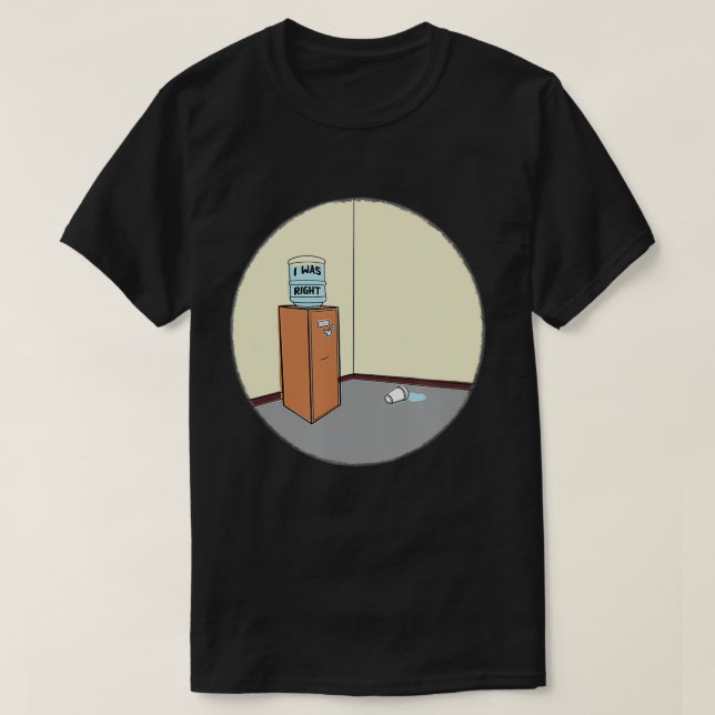 I Was Right  T-Shirt (Design Front)