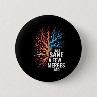 I Was Sane A Few Merges Ago - Funny Design For Cod 2 Inch Round Button