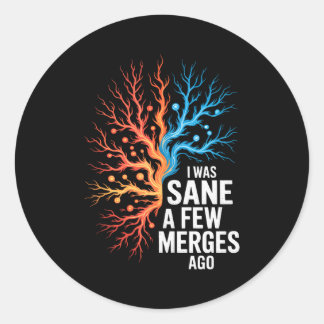 I Was Sane A Few Merges Ago - Funny Design For Cod Classic Round Sticker