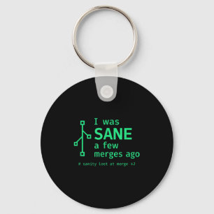 I Was Sane A Few Merges Ago Sarcastic Programmer  Keychain