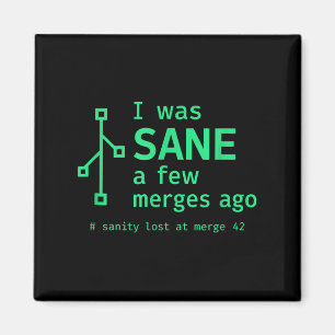 I Was Sane A Few Merges Ago Sarcastic Programmer  Magnet