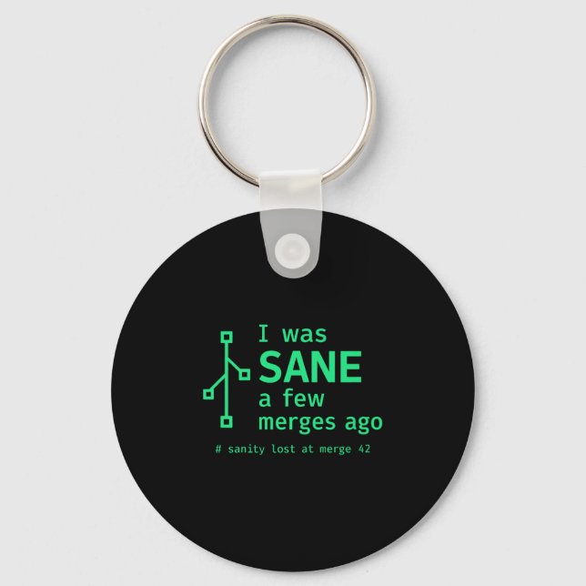 I Was Sane A Few Merges Ago Sarcastic Programmer P Keychain (Front)