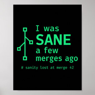 I Was Sane A Few Merges Ago Sarcastic Programmer P Poster