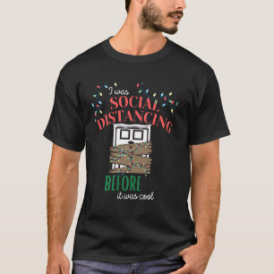 I Was Social Distancing Before It Was Cool 2020 C T-Shirt