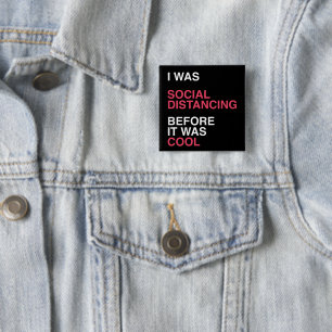 I was Social Distancing Before It was Cool 2 Inch Square Button