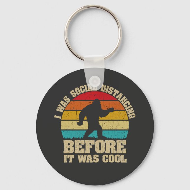 I was Social Distancing Before It Was Cool Bigfoot Keychain (Front)