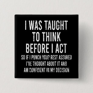 I Was Taught To Think Before I Act Funny Sarcasm 2 Inch Square Button