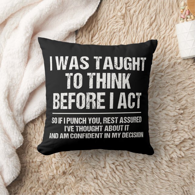 I Was Taught To Think Before I Act Sarcasm Funny Throw Pillow (Blanket)