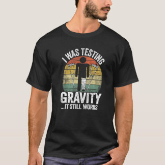 I Was Testing Gravity It Still Works Injury Kids B T-Shirt