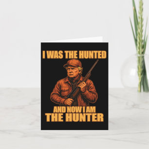 I Was The Hunted And Now I Am The Hunter Funny Tru Card