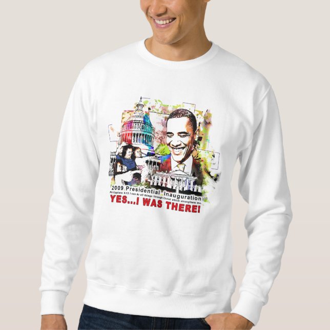 I Was There for the Inauguration Sweatshirt. Sweatshirt (Front)