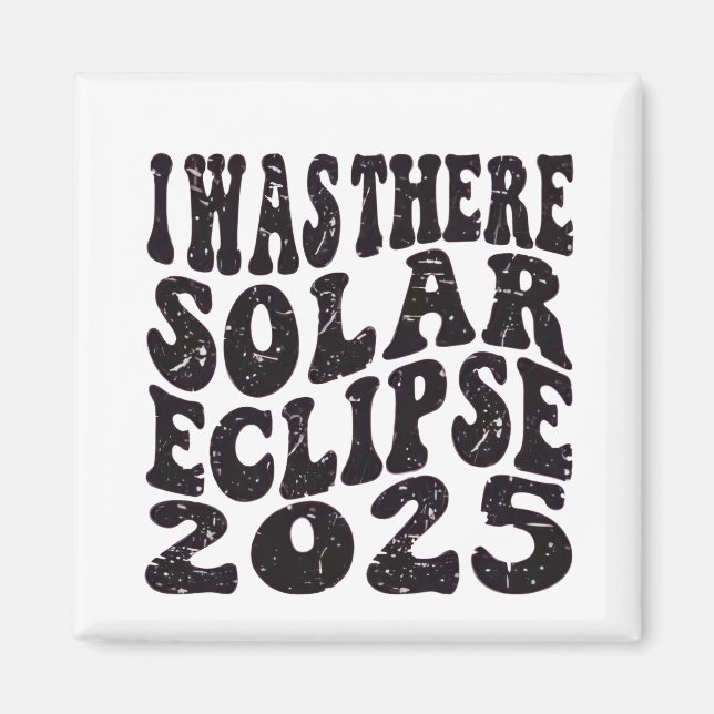 I Was There Solar Eclipse 2025 Partial Eclipse  Magnet (Front)
