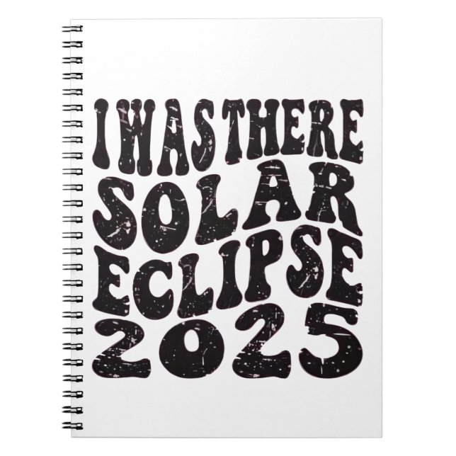 I Was There Solar Eclipse 2025 Partial Eclipse  Notebook (Front)